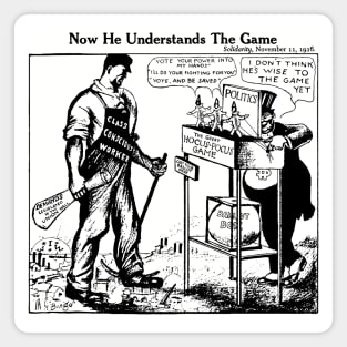 Now He Understands The Game - IWW, Socialist, Labor Union, Solidarity Magnet